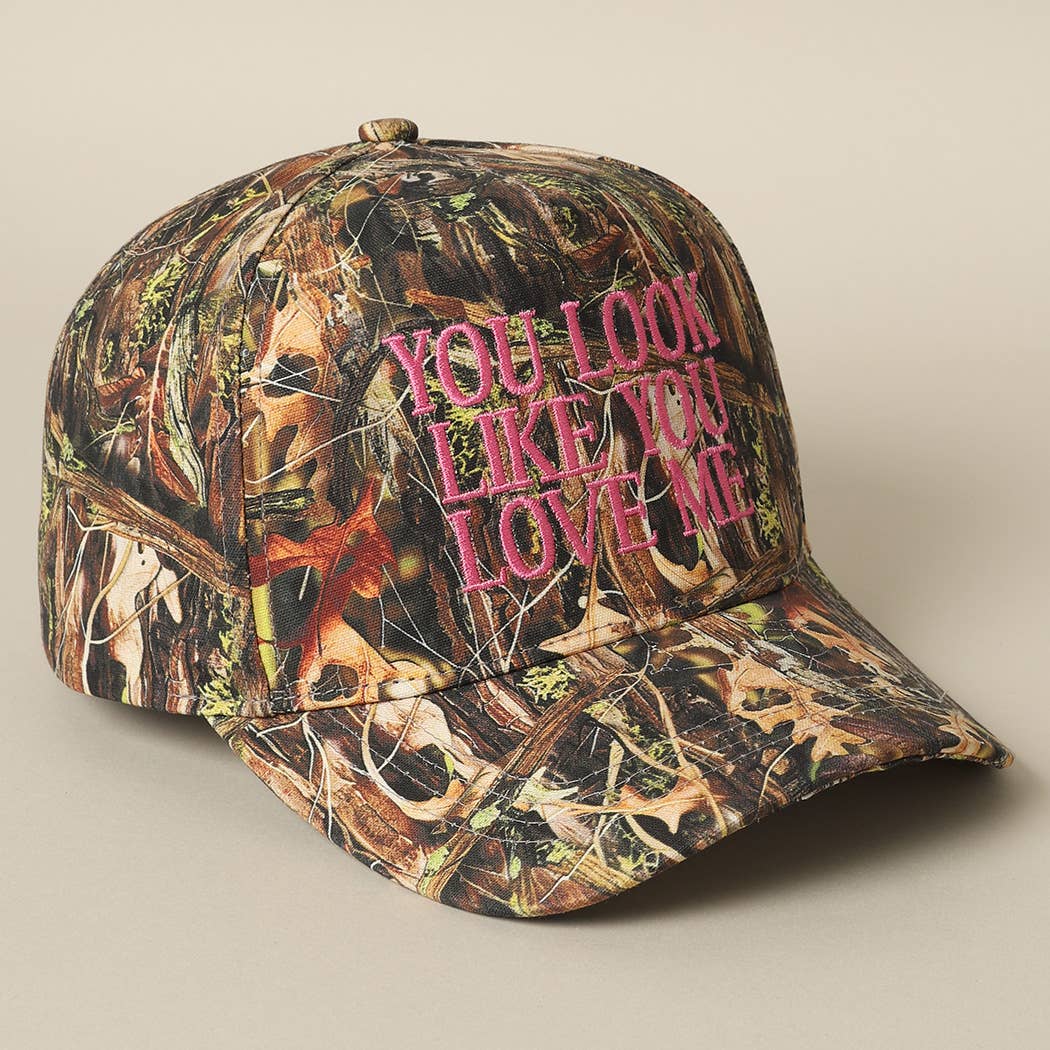 You Look Like You Love Me Embroidery Camo Hat